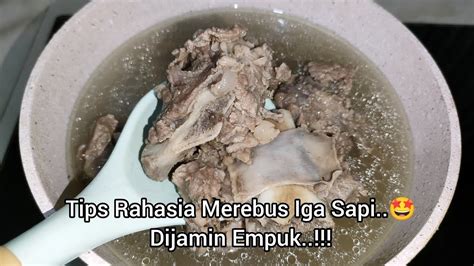 Di Jamin Empuk Cuma Direbus Menit Tips Merebus Tulang Iga