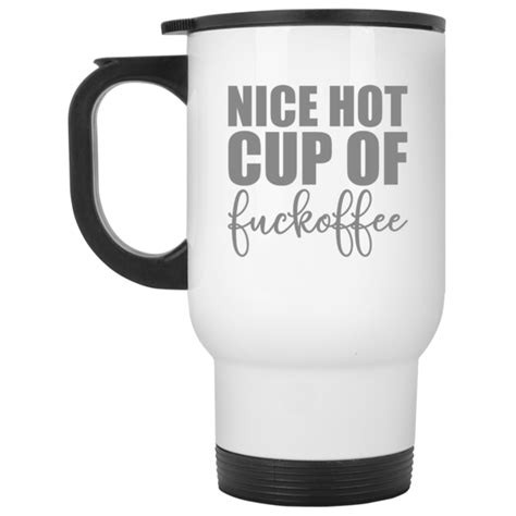 Nice Hot Cup Of Fuckoffee Mug