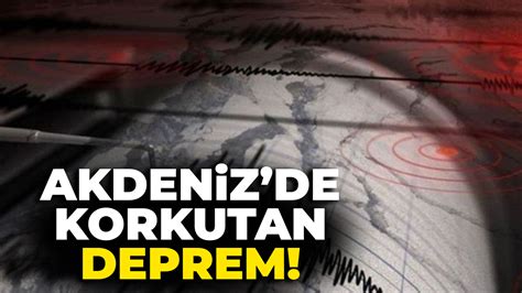 Afad Duyurdu Akdeniz De Korkutan Deprem Hedef Gazetesi