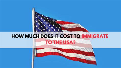 How Much Does It Cost To Immigrate To The United States