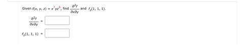 Solved Given F X Y Z X7yz6 ﻿find Del2fdelxdely ﻿and