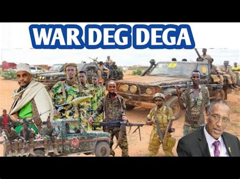 War Deg Dega Daawo Ssc Oo Hada Ciidankeedi Kasaartay Dagaal Hada Laga