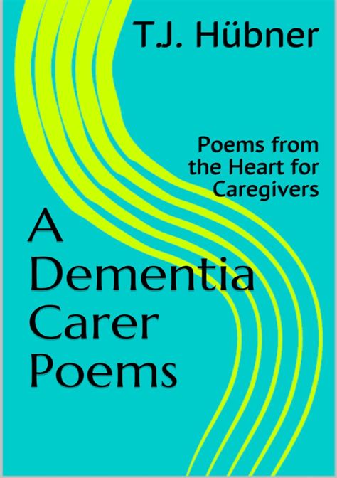 A Dementia Carer Poems Book 1 By T J Hübner Goodreads