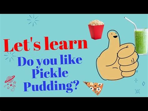 Do You Like Pickle Pudding Youtube