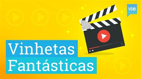 Como Criar Vinhetas Fantásticas para Seus Vídeos YouTube