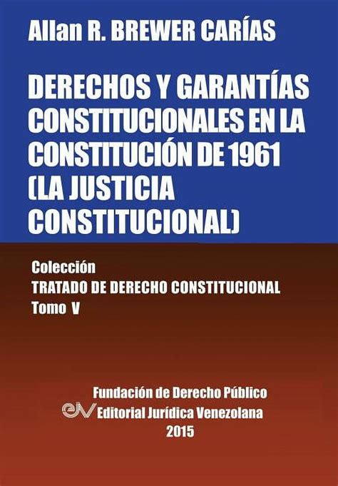 DERECHOS Y GARANTÍAS CONSTITUCIONALES EN LA CONSTITUCIÓN DE 1961 LA