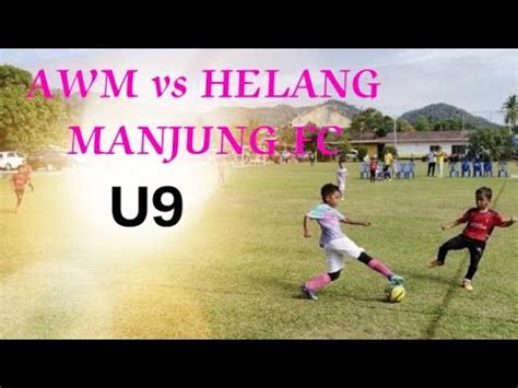 AKADEMI WIRA MUDA Vs HELANG MANJUNG FC Piala Krt Dato Seri Kamaruddin