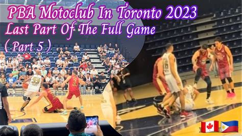 Pba Motoclub Vs Phbl In Toronto The Last Part Of The Full Game