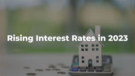 The Rising Interest Rates in 2023