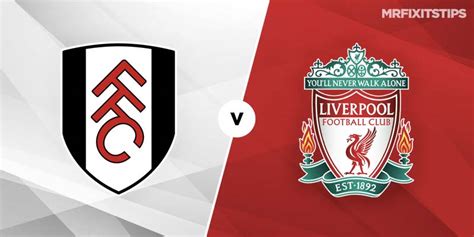 Fulham vs Liverpool Betting Tips & Preview