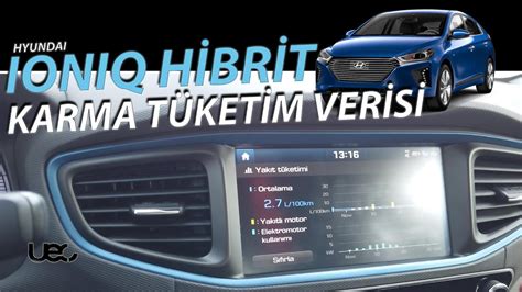 HİBRİT HYUNDAI IONIQ YAKIT TÜKETİMİ KARMA TÜKETİM VERİSİ YouTube