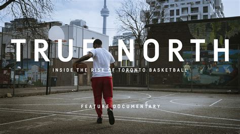 True North Inside The Rise Of Toronto Basketball Feature NFB