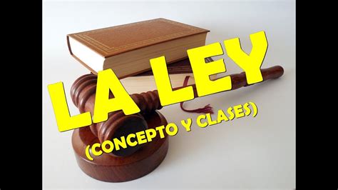 La Ley Concepto Y Clases Youtube