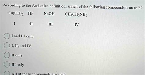 Solved According To The Arrhenius Definition Which Of The Following