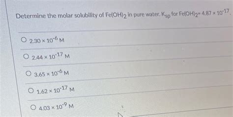 Solved Determine The Molar Solubility Of Fe OH 2 In Pure Chegg