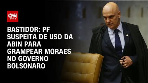 Pf Suspeita De Uso Da Abin Para Grampear Moraes No Governo Bolsonaro