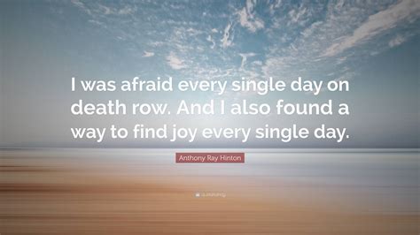 Anthony Ray Hinton Quote “i Was Afraid Every Single Day On Death Row