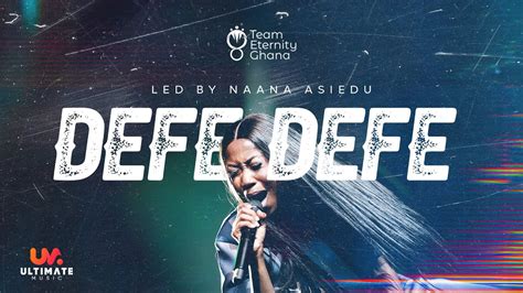 Team Eternity Ghana - Defe Defe led by Naana Asiedu - YouTube Music