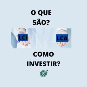 Lci E Lca O Que S O E Como Investir Livre De Imposto