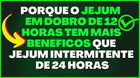 Porque O Jejum Em Dobro De Horas Tem Mais Ben Ficos Que Jejum