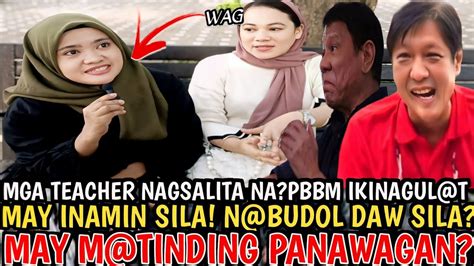 Mga Teacher Nagsalita Na Pbbm Ikinagul T Nabudol Daw Sila May M