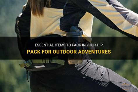 essential items  pack   hip pack  outdoor adventures