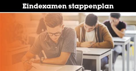 Eindexamen Stappenplan Hoe Maak Je Het Eindexamen Stap