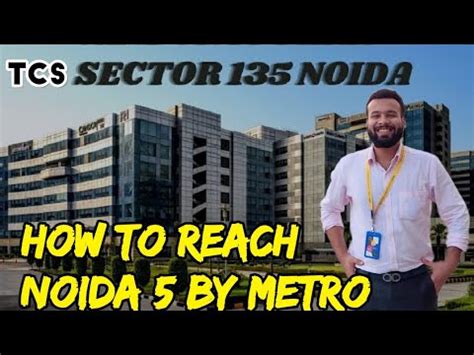 How To Reach TCS Noida 5 Office Sector 135 Noida 5 Campus Tour