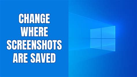 How To Change Where Screenshots Are Saved In Windows Youtube