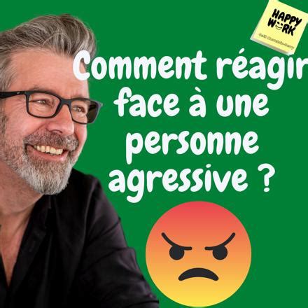 Comment réagir face à une personne agressive