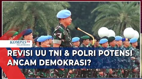 Polemik Revisi Uu Tni Dan Polri Yang Dinilai Bermasalah Ini Kata