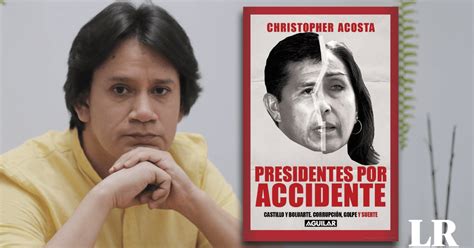 Christopher Acosta Dina Boluarte Necesita Acumular Se Aferra Al Cargo