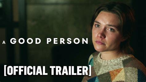 A Good Person Official Trailer Starring Florence Pugh Morgan