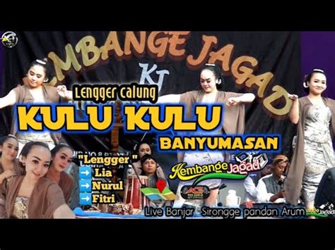 KULU KULU BANYUMASAN LENGGER CALUNG BANYUMASAN KEMBANGE JAGAD YouTube