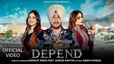 Depend Official Video Inderjit Nikku Gurlez Akhtar Yeah Proof