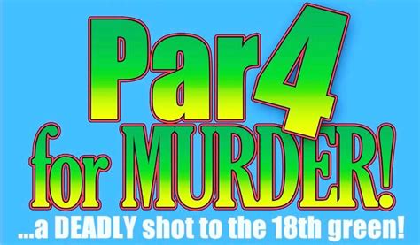 Murder Mystery Dinner Theatre Par 4 For Murder A Deadly Shot To 18th Green Edison