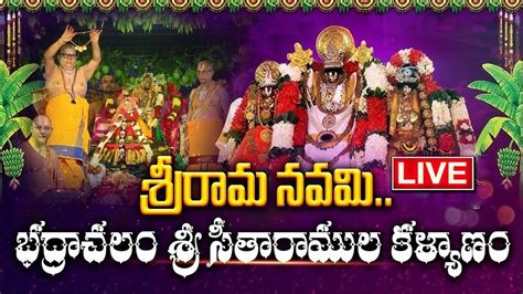 Live Sri Seetharamula Kalyanam Bhadrachalam Sri Ramanavami