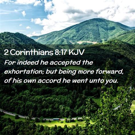 Corinthians Kjv For Indeed He Accepted The Exhortation But Being