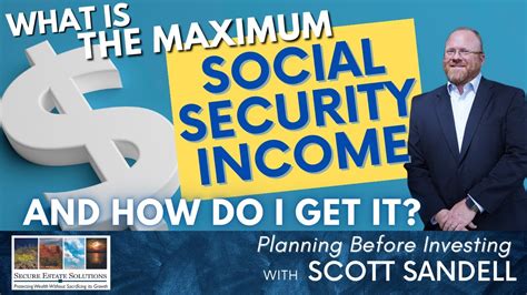 What Is The Maximum Social Security Income And How Do I Get It Youtube