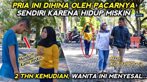 PRIA INI DIHINA OLEH PACARNYA SENDIRI KARENA HIDUP MISKIN 2 TAHUN