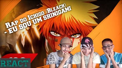 React Rap Do Ichigo Bleach EU SOU UM SHINIGAMI NERD HITS YouTube