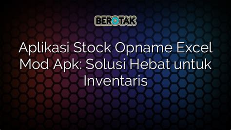 Aplikasi Stock Opname Excel Mod Apk Solusi Hebat Untuk Inventaris