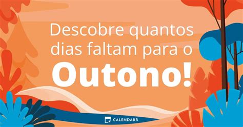 Quantos Dias Falta Para O Inverno - Descobre quantos dias faltam para o Outono - Calendarr