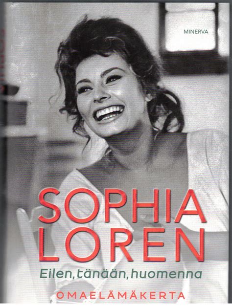 Sophia Loren Eilen T N N Huomenna Kirjapino Fi