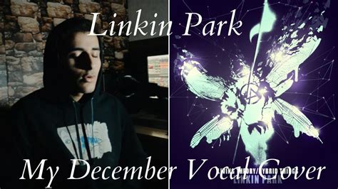 Linkin Park My December Vocal Cover Youtube