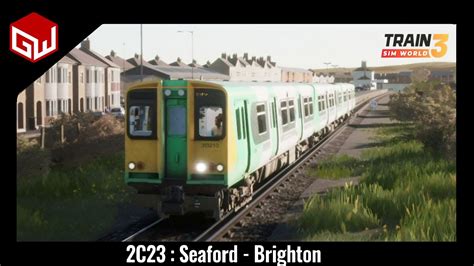 2c23 Seaford To Brighton Class 313 2 Sn Train Sim World 3 Youtube