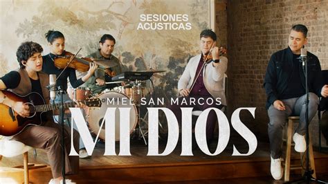 MIEL SAN MARCOS MI DIOS SESIONES ACÚSTICAS YouTube