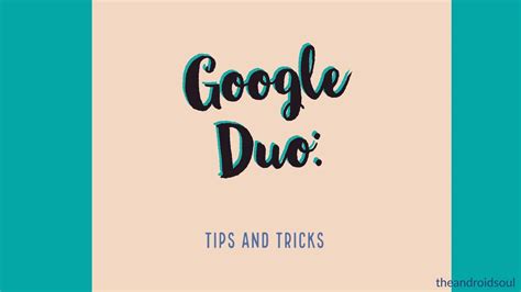 Best Google Duo Tips And Tricks You Should Know