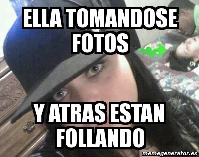 Meme Personalizado Ella Tomandose Fotos Y Atras Estan Follando