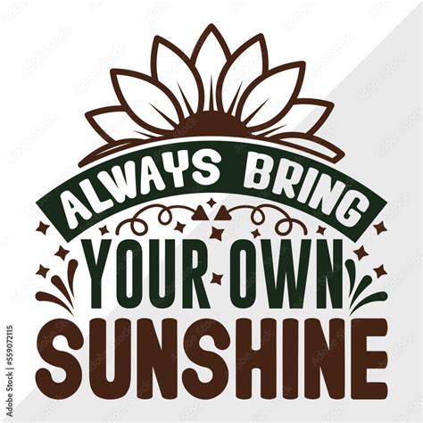 Always Bring Your Own Sunshine SVG Cut File Flower Svg Floral Svg